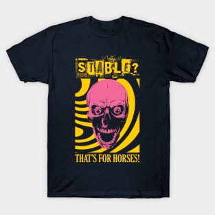 Stable? That's for horses! Skull T-Shirt